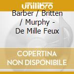 Barber / Britten / Murphy - De Mille Feux cd