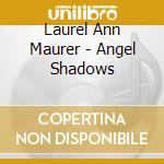 Laurel Ann Maurer - Angel Shadows cd