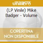 (LP Vinile) Mike Badger - Volume vinile