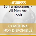 16 Tambourines - All Men Are Fools cd