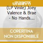 (LP Vinile) Joey Valence & Brae - No Hands (Boom Bada Blue Vinyl) vinile