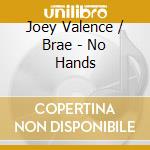 Joey Valence / Brae - No Hands cd