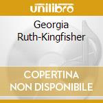 Georgia Ruth-Kingfisher cd