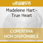 Madeleine Hart - True Heart cd