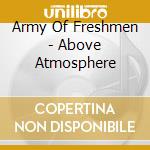 Army Of Freshmen - Above Atmosphere cd
