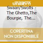 Swaan/Swolts - The Ghetto,The Bourgie, The Family, And The Fusion cd