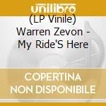 (LP Vinile) Warren Zevon - My Ride'S Here