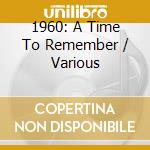 1960: A Time To Remember / Various cd