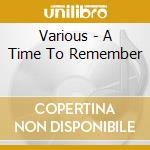 Various - A Time To Remember cd
