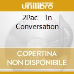 2Pac - In Conversation cd