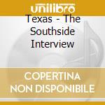 Texas - The Southside Interview cd