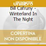 Bill Cafruny - Winterland In The Night cd