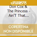 Don Cox & The Princess - Ain'T That Loving You cd