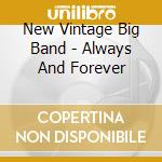 New Vintage Big Band - Always And Forever cd musicale di New Vintage Big Band