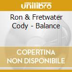Ron & Fretwater Cody - Balance cd