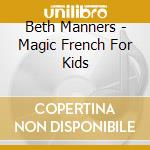 Beth Manners - Magic French For Kids cd