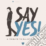 Say Yes! A Tribute To Elliott Smith cd