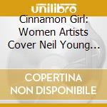 Cinnamon Girl: Women Artists Cover Neil Young For Charity / Various (2 Cd) cd