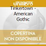 Tinkertown - American Gothic cd