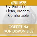 Uv Protection - Clean, Modern, Comfortable cd