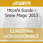 Hitoshi Suzuki - Snow Magic 2013 cd