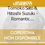 Tomoko Sato & Hitoshi Suzuki - Romantic Melodies On Cello And Harp cd musicale di Tomoko Sato & Hitoshi Suzuki