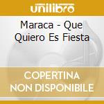 Maraca - Que Quiero Es Fiesta cd