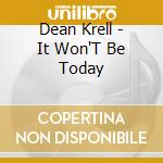 Dean Krell - It Won'T Be Today cd