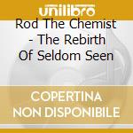 Rod The Chemist - The Rebirth Of Seldom Seen cd