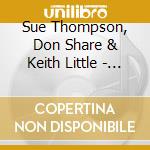 Sue Thompson, Don Share & Keith Little - Learn To Sing Harmony By Ear Special Combo Pack