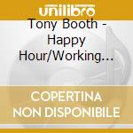 Tony Booth - Happy Hour/Working At The Carwash Blues cd