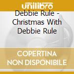 Debbie Rule - Christmas With Debbie Rule cd