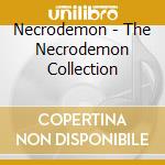 Necrodemon - The Necrodemon Collection cd musicale di Necrodemon