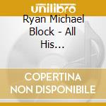 Ryan Michael Block - All His Instrumental Hits 2001-08 cd musicale di Ryan Michael Block