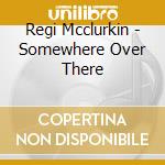 Regi Mcclurkin - Somewhere Over There cd
