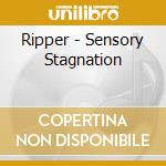 Ripper - Sensory Stagnation cd