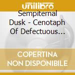 Sempiternal Dusk - Cenotaph Of Defectuous Creation cd
