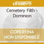 Cemetery Filth - Dominion cd