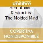 Hemotoxin - Restructure The Molded Mind cd
