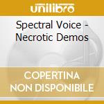 Spectral Voice - Necrotic Demos cd