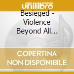 Besieged - Violence Beyond All Reason cd