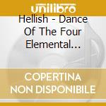 Hellish - Dance Of The Four Elemental Serpents cd