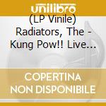 (LP Vinile) Radiators, The - Kung Pow!! Live At Tipitina'S - 5/01/97 [Lp] (Colored Vinyl, Indie-Retail Exclusive) vinile