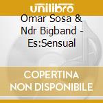 Omar Sosa & Ndr Bigband - Es:Sensual cd