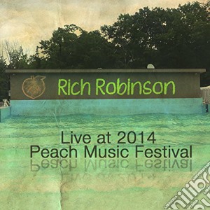 Rich Robinson - Live At Peach Music Festival 2014 cd musicale di Rich Robinson