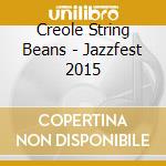 Creole String Beans - Jazzfest 2015