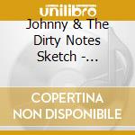 Johnny & The Dirty Notes Sketch - Jazzfest 2015 cd