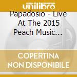 Papadosio - Live At The 2015 Peach Music Festival cd musicale di Papadosio