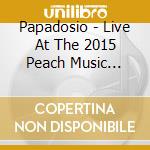 Papadosio - Live At The 2015 Peach Music Festival cd