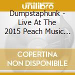 Dumpstaphunk - Live At The 2015 Peach Music Festival cd